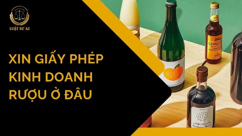 Xin giấy phép kinh doanh rượu ở đâu